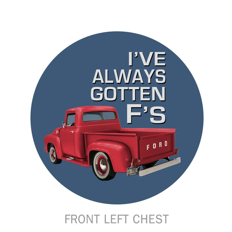 Ford Trucks ALWAYS GOTTEN F'S Mens T shirt(Joe Blow T's) Licensed