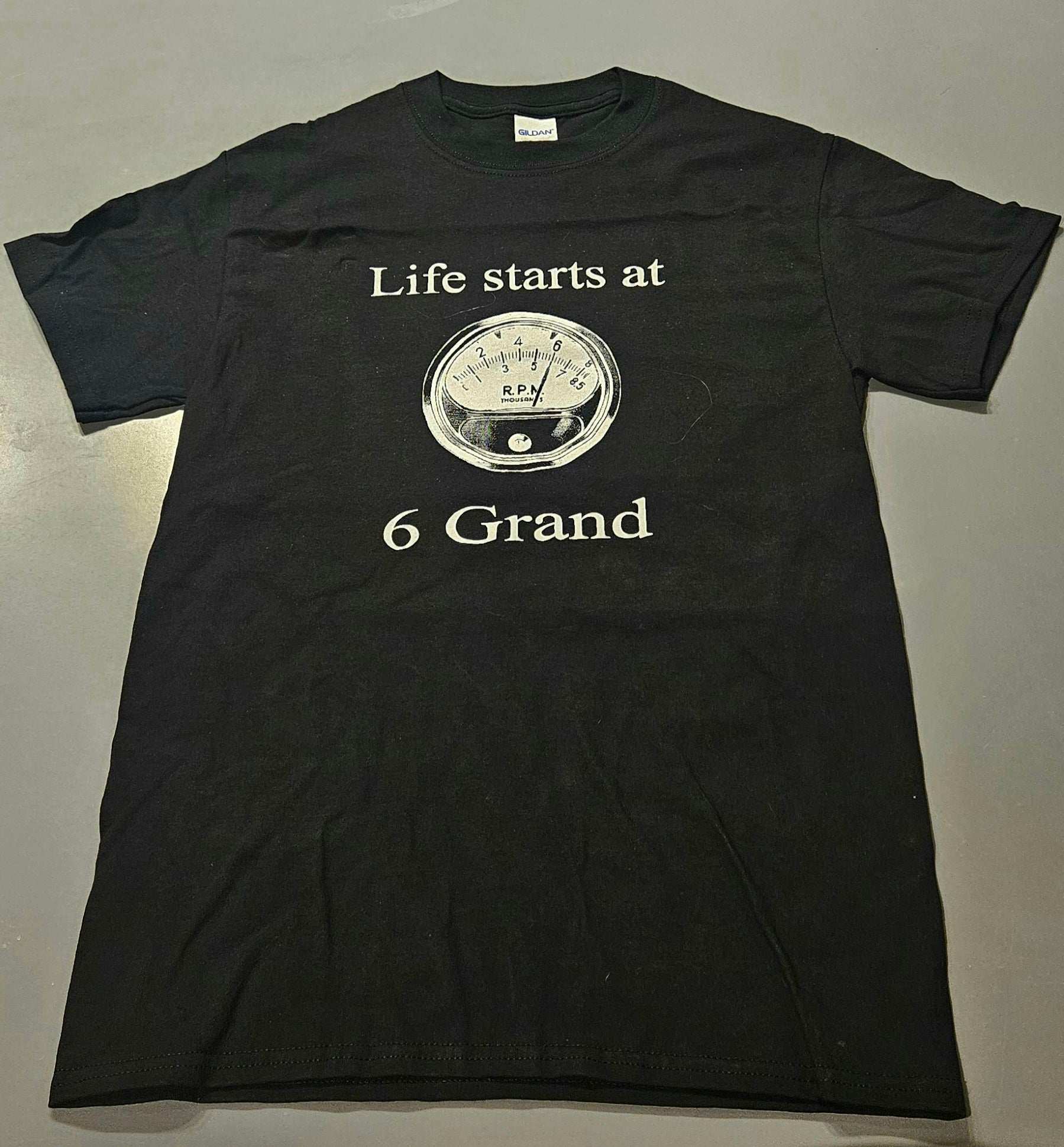 LIFE STARTS AT 6 GRAND (TACHOMETER) MENS T SHIRT CHEVY FORD MOPAR PONTIAC OLDS